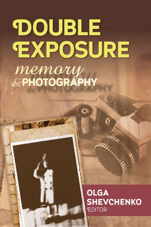 Book cover of Double Exposure: Memory and Photography (Memory And Narrative Ser.)