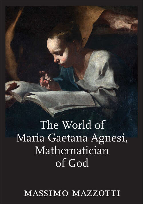 Book cover of The World of Maria Gaetana Agnesi, Mathematician of God (Johns Hopkins Studies in the History of Mathematics #2)
