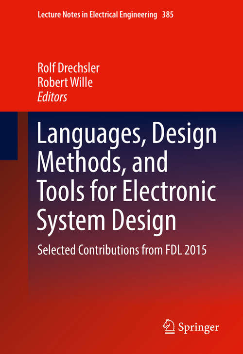 Book cover of Languages, Design Methods, and Tools for Electronic System Design: Selected Contributions from FDL 2015 (1st ed. 2016) (Lecture Notes in Electrical Engineering #385)