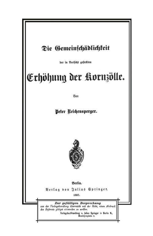 Book cover of Die Gemeinschädlichkeit der in Aussicht gestellten Erhöhung der Kornzölle (1887)