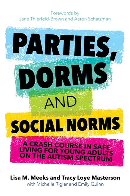 Book cover of Parties, Dorms and Social Norms: A Crash Course in Safe Living for Young Adults on the Autism Spectrum (PDF)