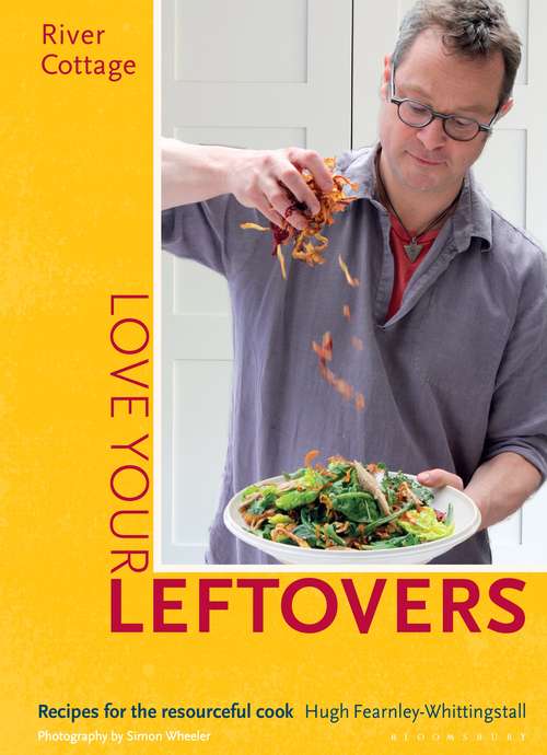 Book cover of River Cottage Love Your Leftovers: Recipes for the resourceful cook