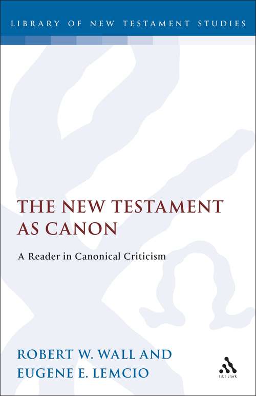 Book cover of The New Testament as Canon: A Reader in Canonical Criticism (The Library of New Testament Studies #76)
