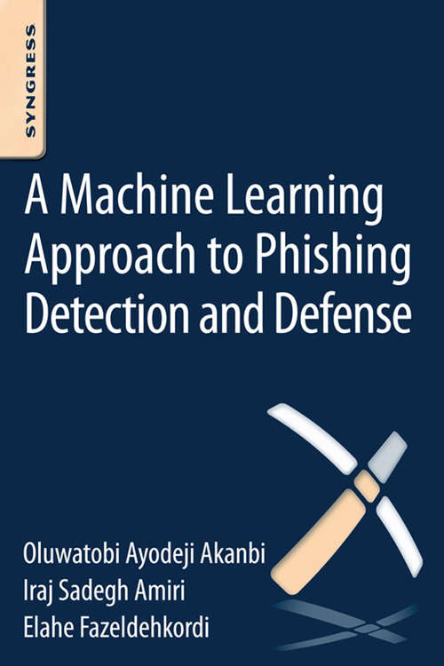 Book cover of A Machine-Learning Approach to Phishing Detection and Defense