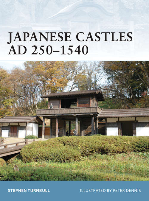 Book cover of Japanese Castles AD 250–1540 (Fortress #74)
