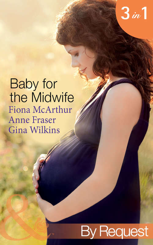 Book cover of Baby for the Midwife: The Midwife's Baby / Spanish Doctor, Pregnant Midwife / Countdown To Baby (ePub First edition) (Mills And Boon By Request Ser.)