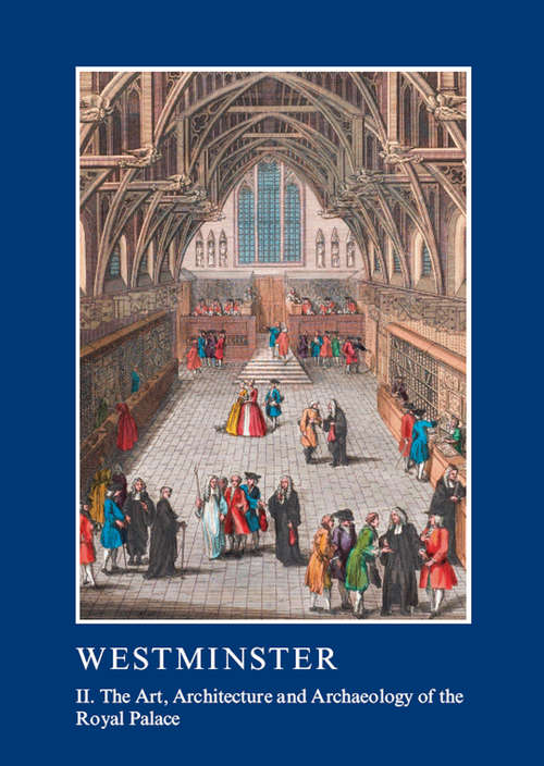 Book cover of Westminster Part II: The Art, Architecture and Archaeology of the Royal Palace (The British Archaeological Association Conference Transactions)