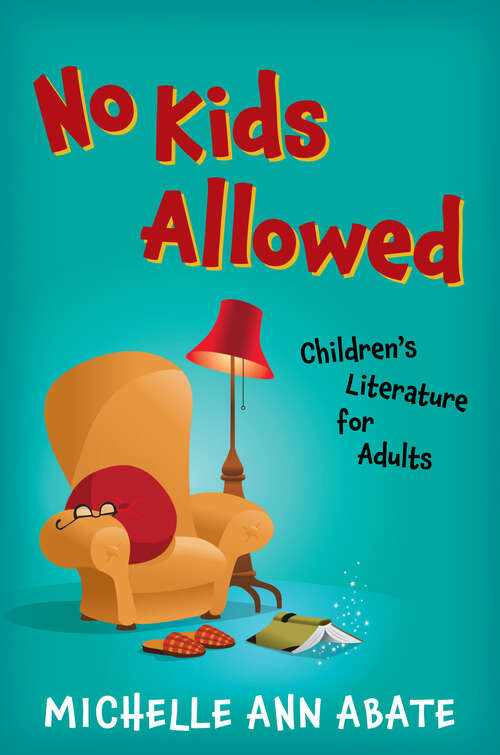 Book cover of No Kids Allowed: Children's Literature for Adults