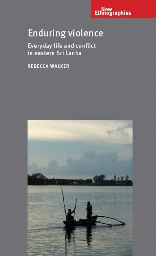 Book cover of Enduring violence: Everyday life and conflict in eastern Sri Lanka (New Ethnographies)