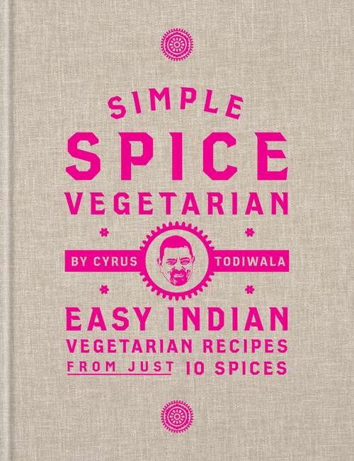 Book cover of Simple Spice Vegetarian: Easy Indian vegetarian recipes from just 10 spices