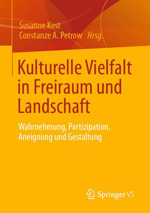 Book cover of Kulturelle Vielfalt in Freiraum und Landschaft: Wahrnehmung, Partizipation, Aneignung und Gestaltung (1. Aufl. 2022)