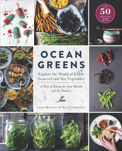 Book cover of Ocean Greens: Explore the World of Edible Seaweed and Sea Vegetables: A Way of Eating for Your Health and the Planet's