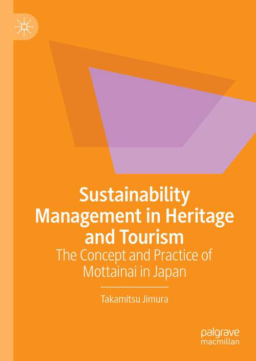 Book cover of Sustainability Management in Heritage and Tourism: The Concept and Practice of Mottainai in Japan (1st ed. 2023)