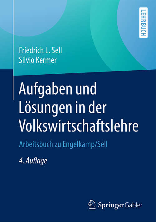 Book cover of Aufgaben und Lösungen in der Volkswirtschaftslehre: Arbeitsbuch zu Engelkamp/Sell