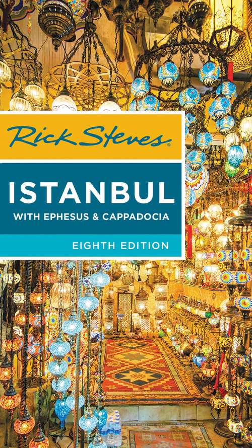 Book cover of Rick Steves Istanbul: With Ephesus & Cappadocia (8) (Rick Steves)