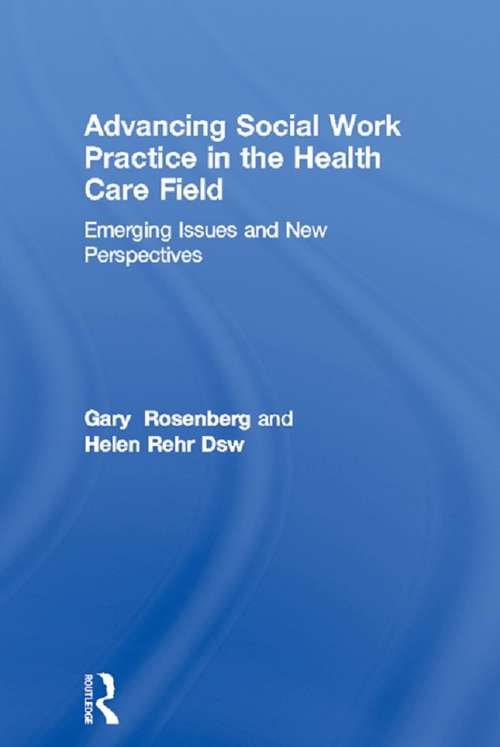 Book cover of Advancing Social Work Practice in the Health Care Field: Emerging Issues and New Perspectives