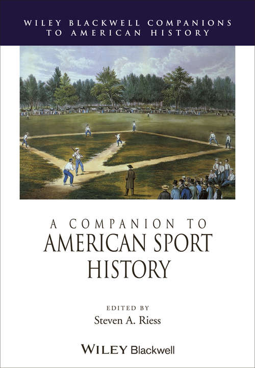 Book cover of A Companion to American Sport History (Wiley Blackwell Companions to American History)