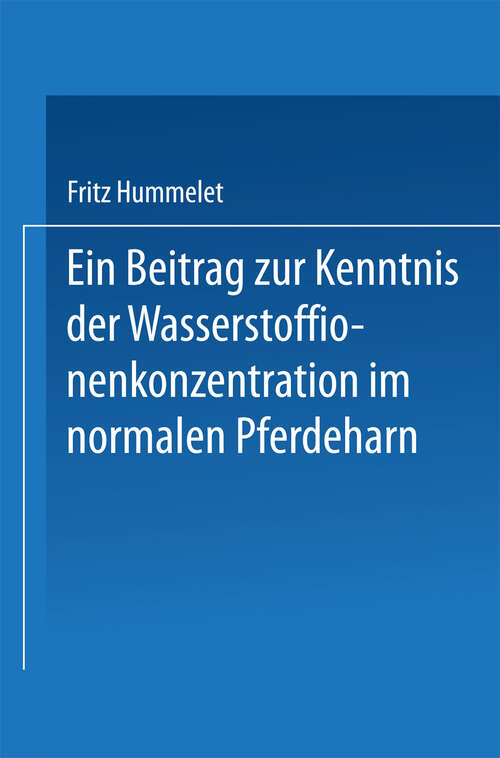 Book cover of Ein Beitrag zur Kenntnis der Wasserstoffionenkonzentration im Normalen Pferdeharn: Inaugural-Dissertation (1924)
