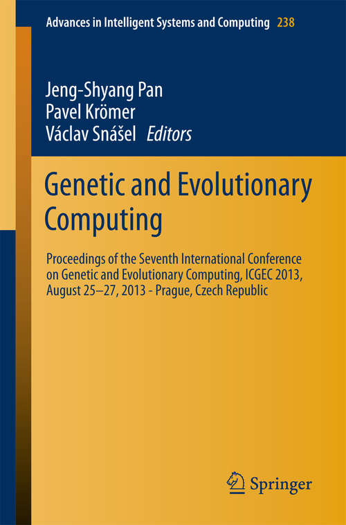 Book cover of Genetic and Evolutionary Computing: Proceedings of the Seventh International Conference on Genetic and Evolutionary Computing, ICGEC 2013, August 25 - 27, 2013 - Prague, Czech Republic (2014) (Advances in Intelligent Systems and Computing #238)