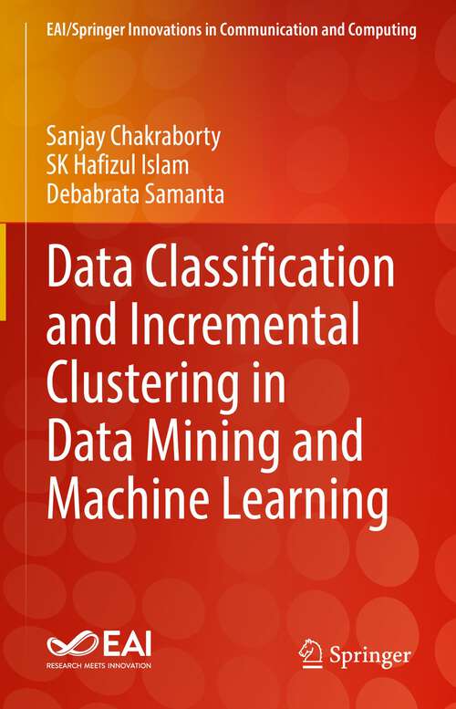 Book cover of Data Classification and Incremental Clustering in Data Mining and Machine Learning (1st ed. 2022) (EAI/Springer Innovations in Communication and Computing)