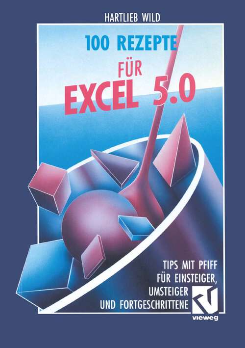 Book cover of 100 Rezepte für Excel 5.0: Tips mit Pfiff für Einsteiger, Umsteiger und Fortgeschrittene (1994)