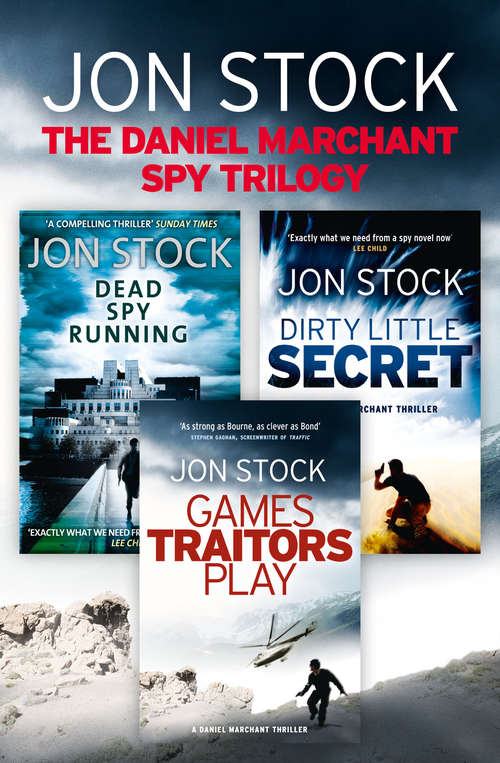 Book cover of The Daniel Marchant Spy Trilogy: Dead Spy Running, Games Traitors Play, Dirty Little Secret (ePub edition)