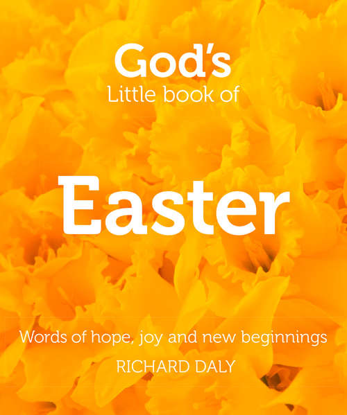 Book cover of God’s Little Book of Easter: Words Of Hope, Joy And New Beginnings (ePub edition) (G - Reference, Information And Interdisciplinary Subjects Ser.)
