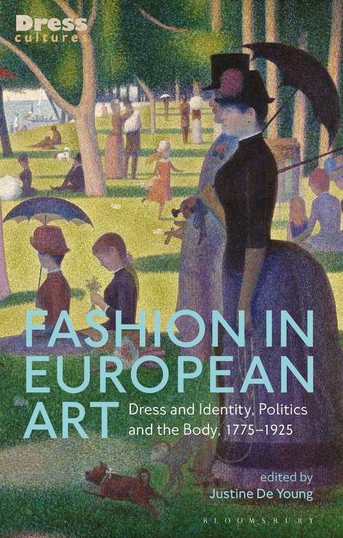 Book cover of Fashion in European Art: Dress and Identity, Politics and the Body, 1775-1925 (Dress Cultures)