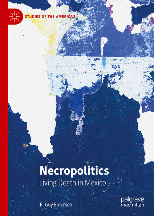 Book cover of Necropolitics: Living Death in Mexico (1st ed. 2019) (Studies of the Americas)