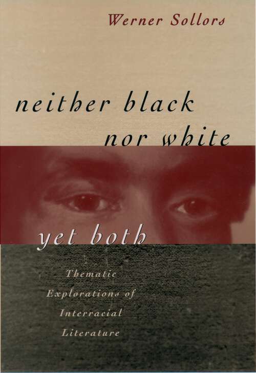 Book cover of Neither Black Nor White Yet Both: Thematic Explorations Of Interracial Literature