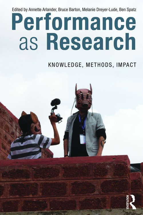 Book cover of Performance as Research: Knowledge, methods, impact