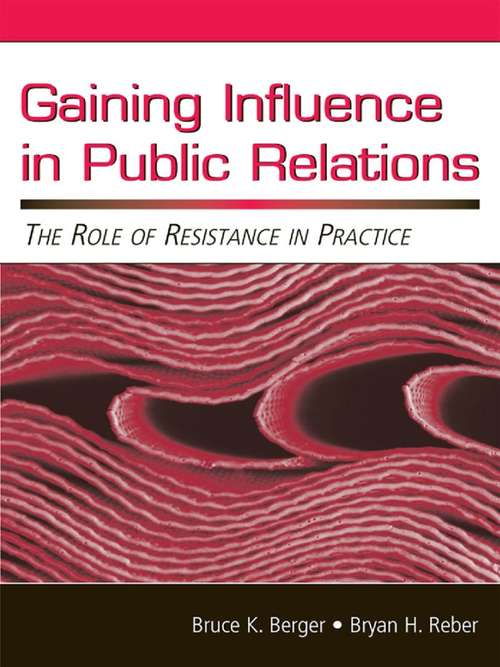 Book cover of Gaining Influence in Public Relations: The Role of Resistance in Practice (Routledge Communication Series)