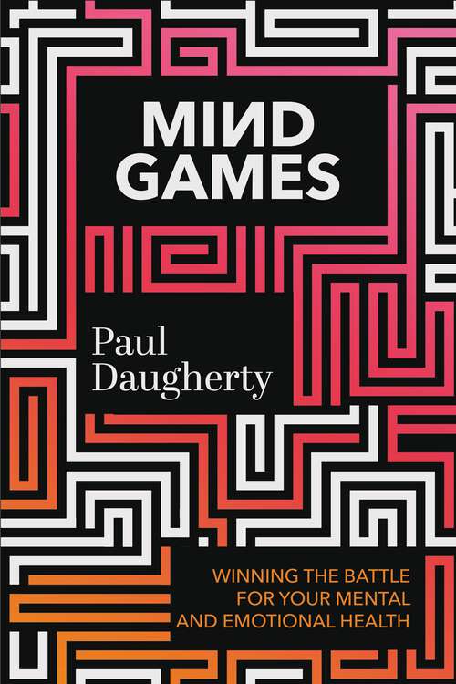 Book cover of Mind Games: Winning the Battle for Your Mental and Emotional Health