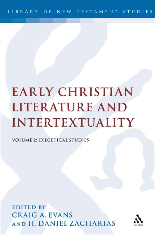 Book cover of Early Christian Literature and Intertextuality: Volume 2: Exegetical Studies (The Library of New Testament Studies #392)
