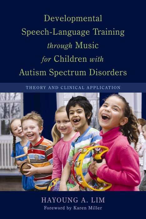 Book cover of Developmental Speech-Language Training through Music for Children with Autism Spectrum Disorders: Theory and Clinical Application