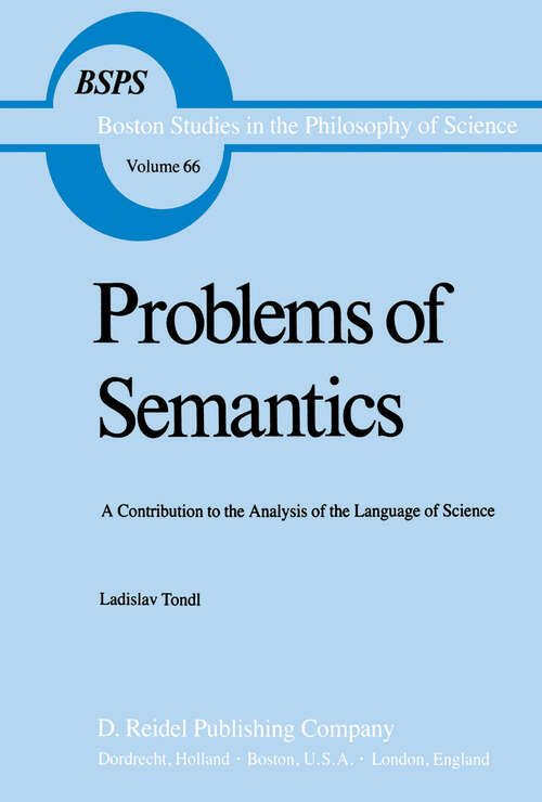Book cover of Problems of Semantics: A Contribution to the Analysis of the Language Science (1981) (Boston Studies in the Philosophy and History of Science #66)