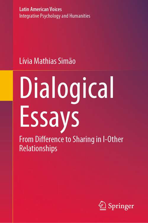 Book cover of Dialogical Essays: From Difference to Sharing in I-Other Relationships (1st ed. 2023) (Latin American Voices)
