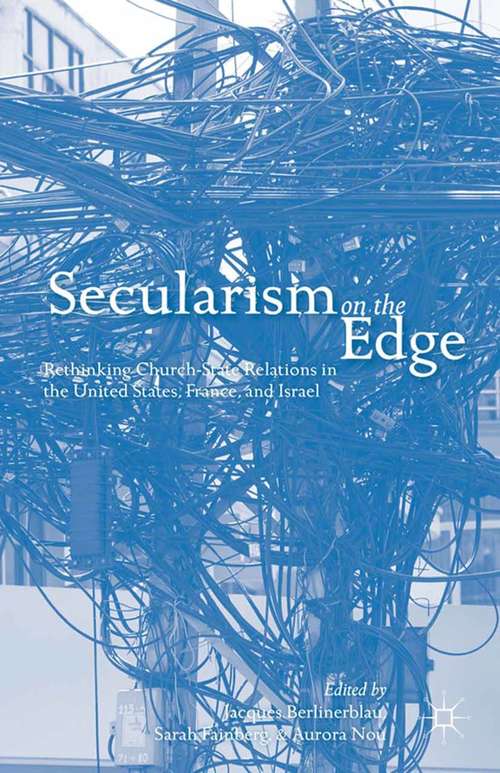 Book cover of Secularism on the Edge: Rethinking Church-State Relations in the United States, France, and Israel (2014)