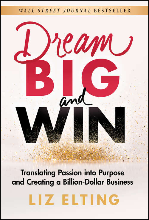 Book cover of Dream Big and Win: Translating Passion into Purpose and Creating a Billion-Dollar Business