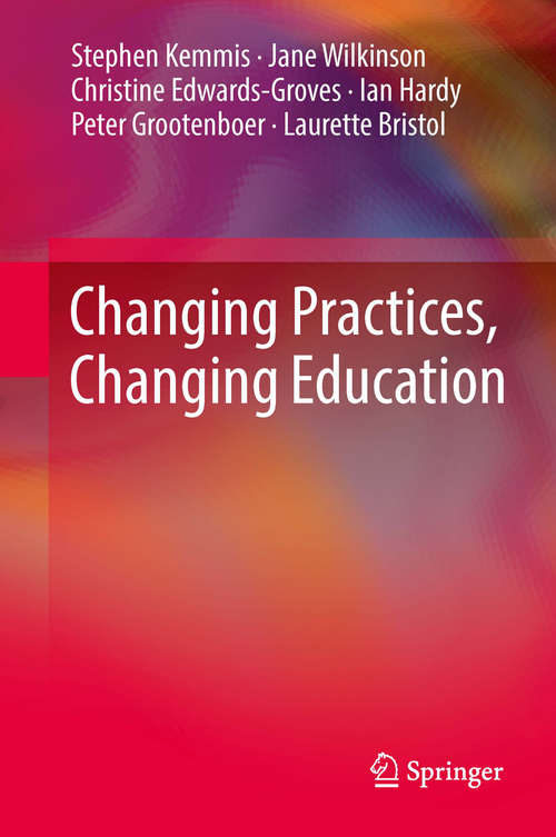Book cover of Changing Practices, Changing Education (2014)