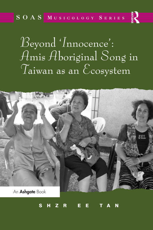 Book cover of Beyond 'Innocence': Amis Aboriginal Song in Taiwan as an Ecosystem