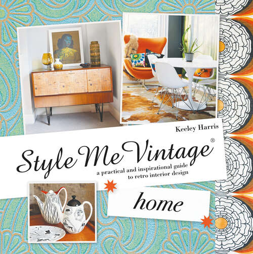 Book cover of Style Me Vintage: A Practical And Inspirational Guide To Retro Interior Design (ePub edition) (Style Me Vintage Ser.)