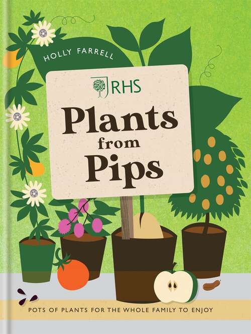 Book cover of RHS Plants from Pips: Pots of plants for the whole family to enjoy