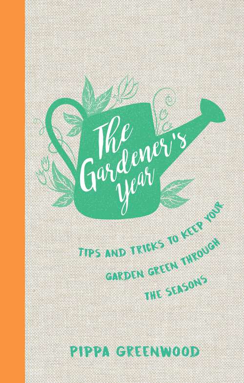 Book cover of The Gardener's Year: Tips and Tricks to Keep Your Garden Green Through the Seasons