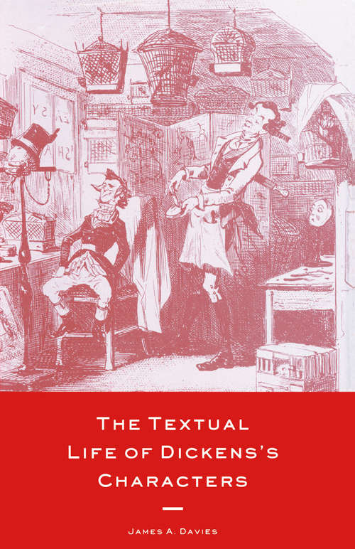 Book cover of The Textual Life of Dickens's Characters (1st ed. 1989)
