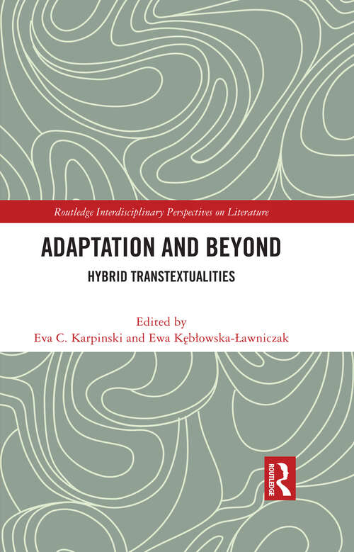 Book cover of Adaptation and Beyond: Hybrid Transtextualities (Routledge Interdisciplinary Perspectives on Literature)