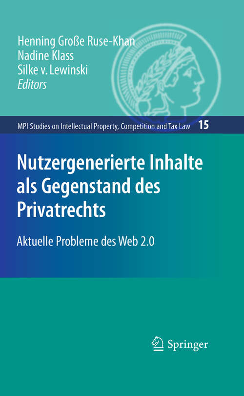 Book cover of Nutzergenerierte Inhalte als Gegenstand des Privatrechts: Aktuelle Probleme des Web 2.0 (2010) (MPI Studies on Intellectual Property and Competition Law #15)