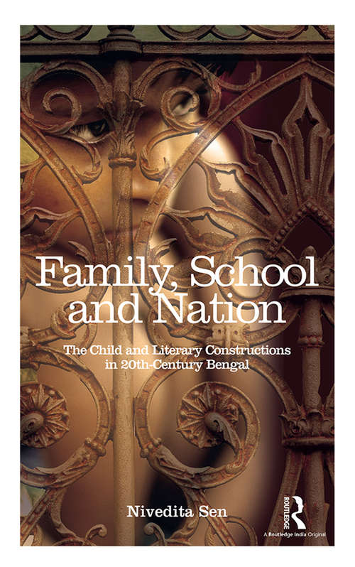 Book cover of Family, School and Nation: The Child and Literary Constructions in 20th-Century Bengal