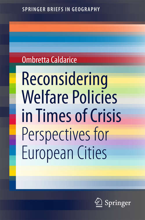 Book cover of Reconsidering Welfare Policies in Times of Crisis: Perspectives for European Cities (SpringerBriefs in Geography)