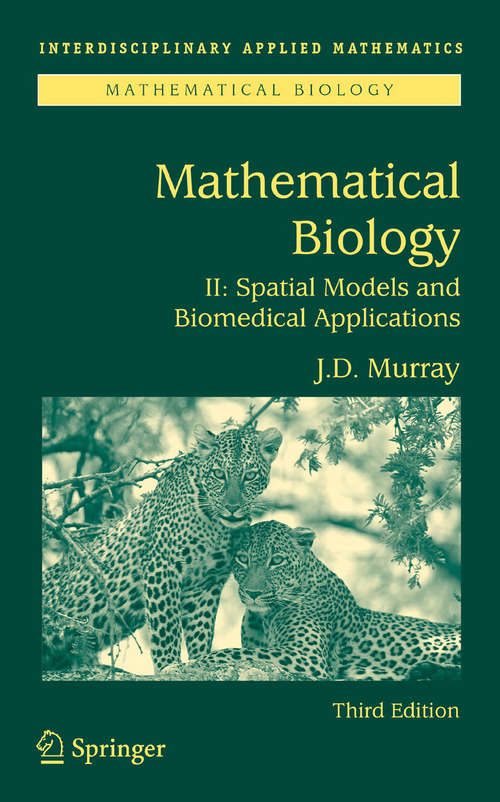 Book cover of Mathematical Biology II: Spatial Models and Biomedical Applications (3rd ed. 2003) (Interdisciplinary Applied Mathematics #18)